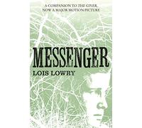 Messenger (The Giver Quartet): The third novel in the classic science-fiction fantasy adventure series for kids