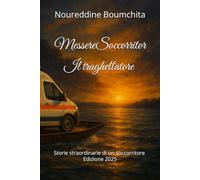 Messere Soccorritor: Storie straordinarie di un soccorritore