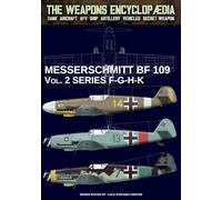 Messerschmitt BF 109 - Vol. 2 series F-G-H-K (The Weapons Encyclopaedia)