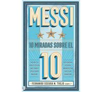 Messi: 10 miradas sobre el 10 (Tendencias): 10 Miradas sobre el 10 / 10 Views on the 10