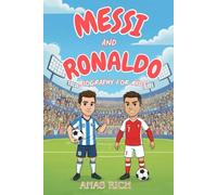 MESSI AND RONALDO BIOGRAPHY FOR KIDS: An Inspiring Story of Two Football Legends of World