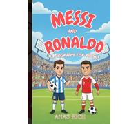 MESSI AND RONALDO BIOGRAPHY FOR KIDS: An Inspiring Story of Two Football Legends of World