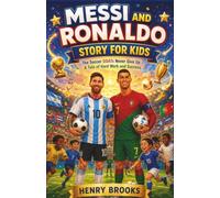 Messi and Ronaldo Story for Kids: The Soccer GOATs Never Give Up - A Tale of Hard Work and Success