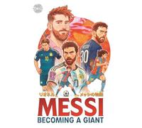 MESSI Becoming a Giant: Anime-Style Illustrated Biography of Lionel Messi for Kids Ages 8-12
