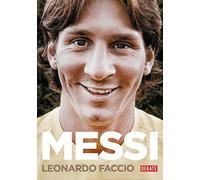 Messi (edición actualizada): El chico que siempre llegaba tarde [y hoy es el primero] (Biografías y Memorias)