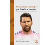 Messi, el niño prodigio que desafió al destino: 1 (LEGADOS)