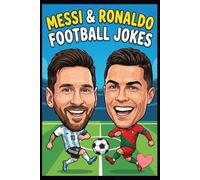 Messi & Ronaldo Football Jokes : Savage Soccer Roasts, Funny Banter & Laugh-Out-Loud Rivalry Jokes for Teens, Kids & Football Fans