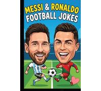 Messi & Ronaldo Football Jokes : Savage Soccer Roasts, Funny Banter & Laugh-Out-Loud Rivalry Jokes for Teens, Kids & Football Fans