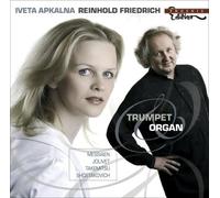 Reinhold Friedrich & Iveta Apkalna – Messiaen: Trompette & Orgue – NAXOS