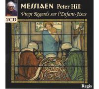Messiaen : Vingt Regards sur l'Enfant-Jésus. Hill.
