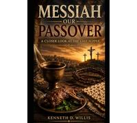 Messiah Our Passover: A Closer Look At The Last Supper