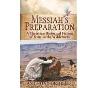 Messiah’s Preparation: A Christian Historical Fiction of Jesus in the Wilderness