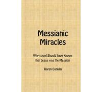 Messianic Miracles: Why Israel Should Have Known that Jesus Was the Messiah