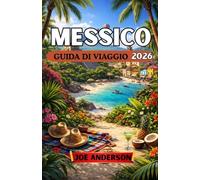 MESSICO GUIDA DI VIAGGIO 2026