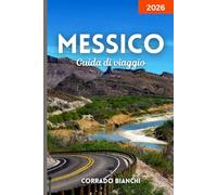 Messico Guida di viaggio 2026: Esplora la cultura, la cucina e le coste del Messico, da Cancun a Oaxaca e oltre
