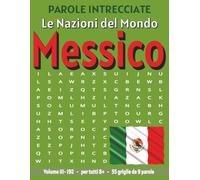 Messico - Parole Intrecciate: Passatempo senza schermo per relax e concentrazione (Parole Intrecciate - Le Nazioni del Mondo - Giochi educativi per ... e parole da ogni angolo del pianeta)