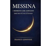 MESSINA - 6000 Anni di Stretto: I Momenti che Contano - Dalla Falce di Crono al Terremoto