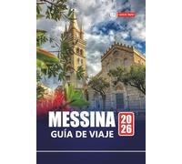 MESSINA GUÍA DE VIAJE 2026: Planifique su viaje con las principales atracciones, recorridos costeros, cocina local y gemas ocultas en la histórica ciudad portuaria de Sicilia