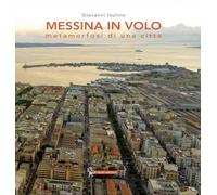 Messina in volo. Metamorfosi di una città
