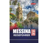 MESSINA REISEFÜHRER 2026: Planen Sie Ihre Reise mit Top-Attraktionen, Küstenfahrten, lokaler Küche und versteckten Schätzen in Siziliens historischer Hafenstadt