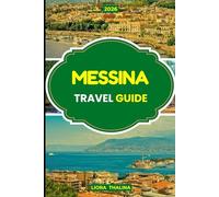 MESSINA TRAVEL GUIDE 2026: A Modern Traveler’s Guide Featuring Authentic Experiences, Stunning Photo Spots, and Easy Planning Tools for Sicily's Messina