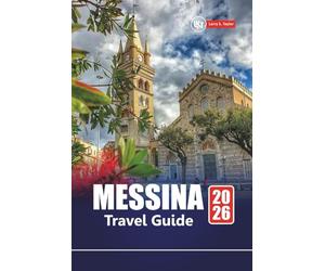 MESSINA TRAVEL GUIDE 2026: Plan Your Trip with Top Attractions, Coastal Drives, Local Cuisine, and Hidden Gems in Sicily’s Historic Port City