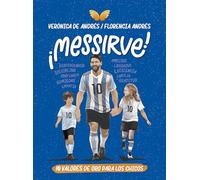¡Messirve!: 10 valores de oro para los chicos / Messivalues: 10 Valores De Oro Para Los Chicos / 10 Golden Values for Bous