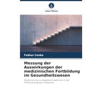 Messung der Auswirkungen der medizinischen Fortbildung im Gesundheitswesen: Feldforschung zu Allgemeinmedizinern in der Primärversorgung in Albanien