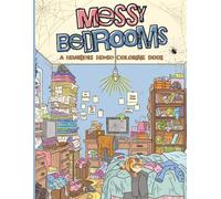 Messy Bedrooms A Hoarders House Coloring Book: Cluttered and Chaotic Bedroom Scenes to Color for Mental Health Relaxation and Stress Relief (Hoarders Coloring Books)