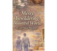 Messy, Bewildering, Beautiful World: A Life in Poems