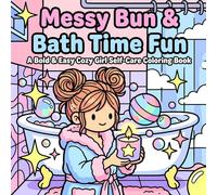 Messy Bun & Bath Time Fun: A Cozy Girl Moments Coloring Book Bold & Easy Self-Care Scenes for Stress Relief and Relaxation