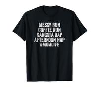 Messy Bun Coffee Run Gangsta Rap Afternoon Nap MOMLIFE Women Camiseta