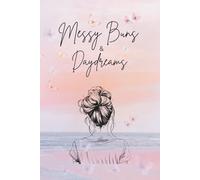 Messy Buns & Daydreams: Aesthetic Journal for Dreams, Plans and Happy Thoughts