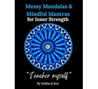 Messy Mandalas and Mindful Mantras for Inner Strength: A colouring journey to rebuild your inner strength