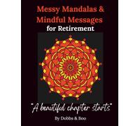 Messy Mandalas and Mindful Messages for Retirement: A thoughtful retirement gift of calm and inspiration.