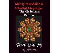 Messy Mandalas and Mindful Messages The Christmas Edition: A gentle celebration of Christmas comfort, sparkle and heartfelt joy.