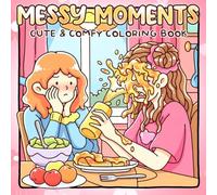 Messy Moments Coloring Book: Relatable Girl Life Coloring Pages featuring Everyday Clumsy and Adorable Scenes Illustrations for Adults and Teens Stress Relief