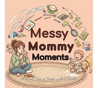 Messy Mommy Moments: A Rainy Day at Home with a Toddler (The Mom Club)