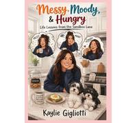 Messy, Moody, & Hungry: Life Lessons from the Sandbox Lane: Staying human while running a preschool and eating your way through the chaos