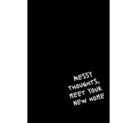 Messy Thoughts, Meet Your New Home: Notebook Journal for Friends And Family