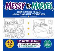 Messy to Marvel: From Cluttered to Calm: A Before-and-After Coloring Book