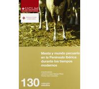Mesta y mundo pecuario en la Península Ibérica durante los tiempos modernos: 130 (ESTUDIOS)