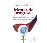 Mester de progresía: Teoría y praxis del progre ibérico o cómo quedarse con el personal (SIN COLECCION)