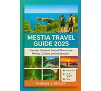 Mestia Travel Guide 2025: Discover Georgia’s Svaneti Mountains - Hiking, Culture, and Adventure