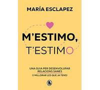 M'estimo, t'estimo: Una guia per desenvolupar relacions sanes (i millorar les que ja tens) (Bruguera Tendencias)