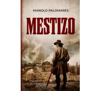 MESTIZO: The life of Martín, the son of Hernán Cortés and La Malinche