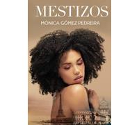 MESTIZOS: Novela ambientada en París, Cuba, España y Miami. Amor, emigrantes, desarraigo, dictaduras, revoluciones, amistad, erotismo y viajes