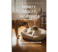 MESTIZOS - TOMO V: VEJEZ Y DESPEDIDA: Acompañar hasta el final