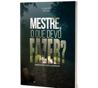 Mestre, O Que Devo Fazer?