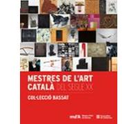Mestres De Lart Català Del Segle Xx. Col·lecció Bassat
